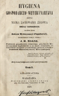 Hygiena gospodarczo-weterynaryjna czyli Nauka zachowania zdrowia zwierząt gospodarskich. T. 1