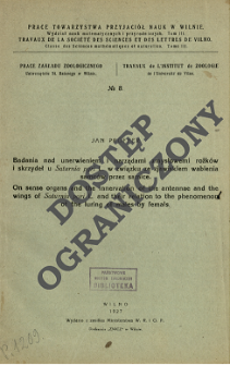 Badania nad unerwieniem i narządami zmysłowemi rożków i skrzydeł u Saturnia pyri L. w związku ze zjawiskiem wabienia samców przez samice = On sense organs and the innervation of the antennae and the wings of Saturnia pyri L. and their relation to the phenomenon of the luring of males by femals[!]