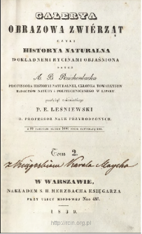 Galerya obrazowa zwiérząt czyli Historya naturalna dokładnemi rycinami objaśniona. T. 2 /