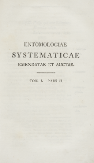 Entomologia systematica emendata et aucta : secundum classes, ordines, genera, species adjectis synonimis, locis, observationibus, descriptionibus. T. 1, p. 2