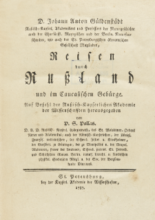 D. Johann Anton G&uuml;ldenst&auml;dt [...] Reisen durch Russland und im Caucasischen Geb&uuml;rge. [Th. 1]