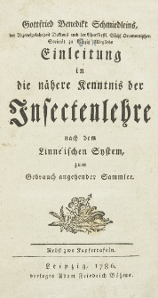 Gottfried Benedikt Schmiedleins [...] Einleitung in die n&auml;here Kenntnis der Insectenlehre nach dem Linn&eacute;ischen System, zum Gebrauch angehender Sammler