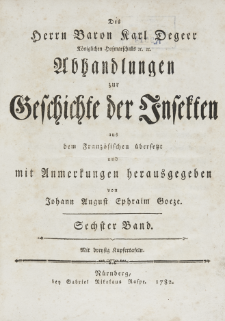 Abhandlungen zur Geschichte der Insekten aus dem Franz&ouml;sischen &uuml;bersetzt und mit Anmerkunge [...]. T. 6