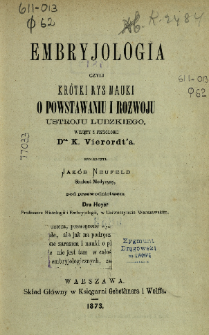 Embryjologia czyli Kr&oacute;tki rys nauki o powstawaniu i rozwoju ustroju ludzkiego wyjęty z fizyologii dra K. Vierordt'a