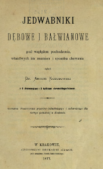 Jedwabniki dębowe i bałwianowe pod względem pochodzenia, właściwych im znamion i sposobu chowania