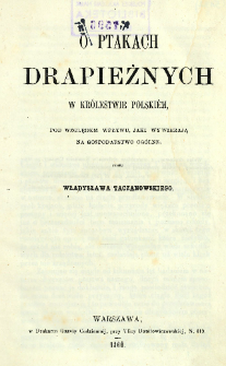 O ptakach drapieżnych w Kr&oacute;lestwie Polski&eacute;m pod względem wpływu, jaki wywierają na gospodarstwo og&oacute;lne