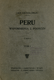 Peru : wspomnienia z podróży. T. 1